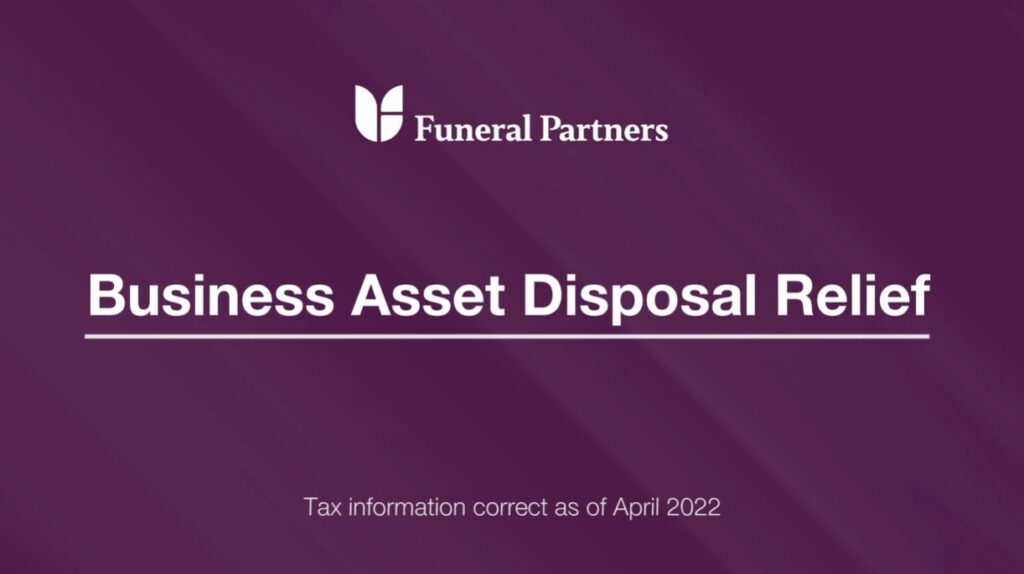 A still frame from a video. The title reads Business Asset Disposal Relief. Underneath it is stated that tax advice is correct as of April 2022