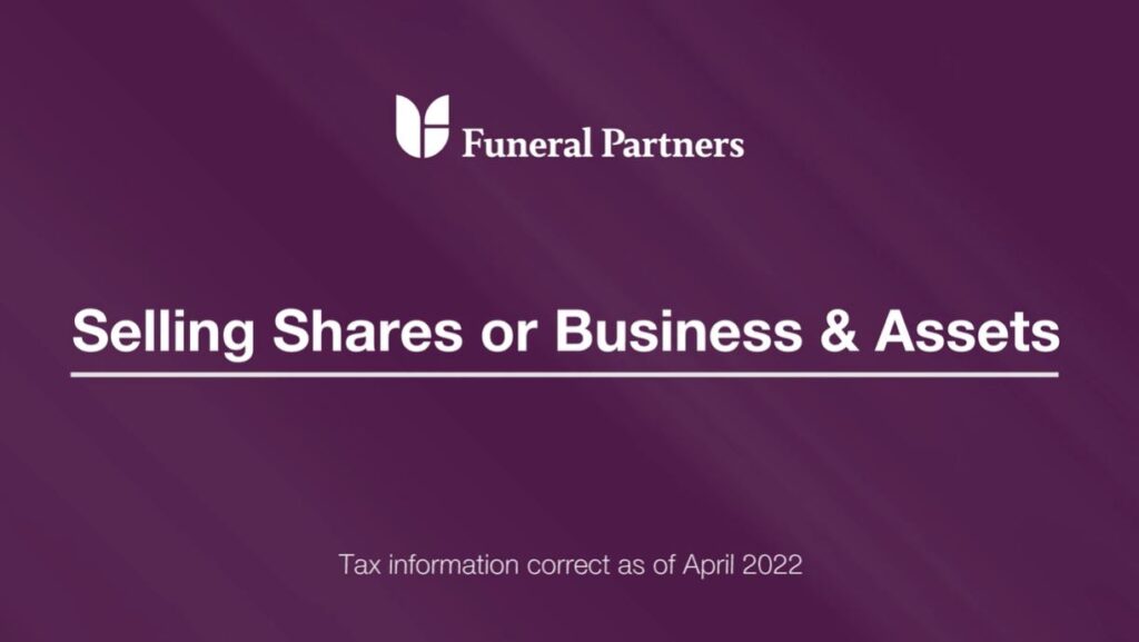 A still frame from a video. The title reads Selling Shares or Business & Assets. Underneath it is stated that tax advice is correct as of April 2022